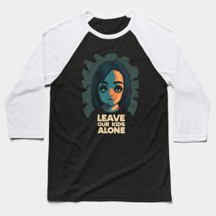 Leave our kids alone. Baseball T-Shirt